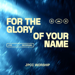 JPCC Worship - For The Glory Of Your Name live album cover