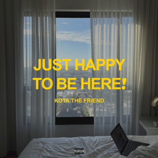 KOTA The Friend - JUST HAPPY TO BE HERE! album cover