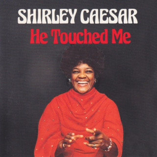 Shirley Caesar - He Touched Me album cover