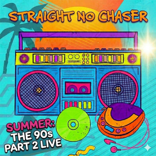 Straight No Chaser - Summer: The 90's Part 2 live EP cover