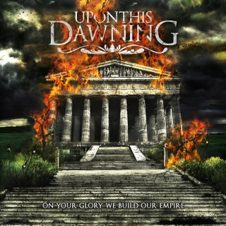 Upon This Dawning - On Your Glory We Build Our Empire album cover