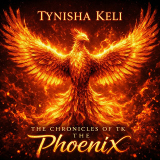 Tynisha Keli - The Chronicles Of TK: The Phoenix album cover