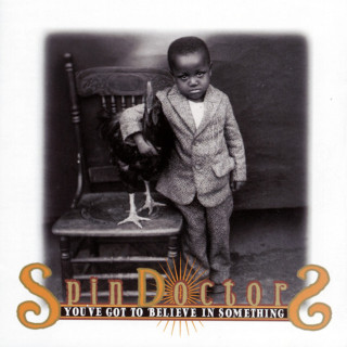 Spin Doctors - You've Got To Believe In Something album cover