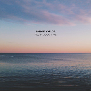 Joshua Hyslop - All In Good Time album cover