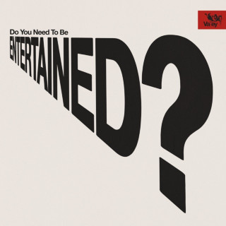 Valley - Do You Need To Be Entertained? album cover
