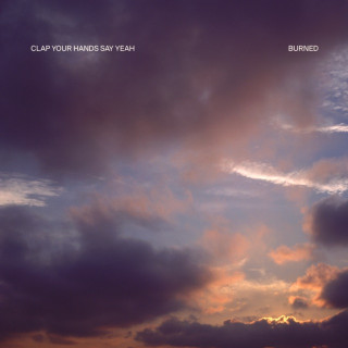 Clap Your Hands Say Yeah - Burned album cover