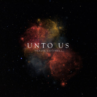 Travis Cottrell - Unto Us album cover