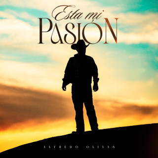Alfredo Olivas - Esta Mi Pasión EP cover