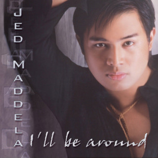 Jed Madela - I'll Be Around album cover