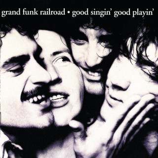 Grand Funk Railroad - Good Singin', Good Playin' album cover