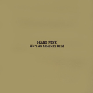 Grand Funk Railroad - We're An American Band album cover