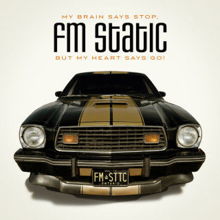 FM Static - My Brain Says Stop, But My Heart Says Go! album cover