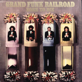 Grand Funk Railroad - Born To Die album cover