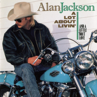 Alan Jackson - A Lot About Livin' (And A Little 'Bout Love) album cover