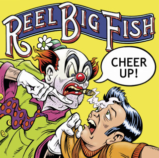 Reel Big Fish - Cheer Up! album cover