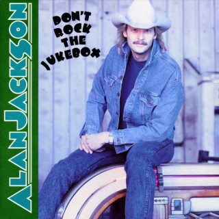 Alan Jackson - Don't Rock The Jukebox album cover