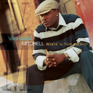 VaShawn Mitchell - Believe In Your Dreams album cover