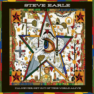 Steve Earle - I'll Never Get Out Of This World Alive album cover