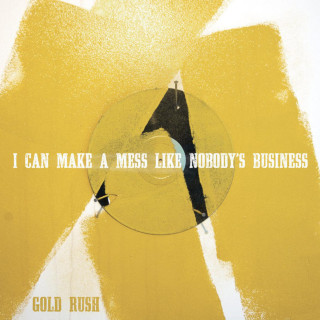 I Can Make A Mess Like Nobody's Business - Gold Rush album cover