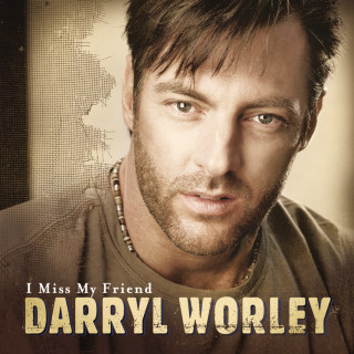 Darryl Worley - I Miss My Friend album cover