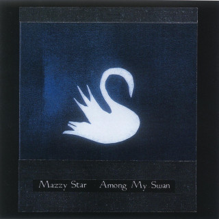Mazzy Star - Among My Swan album cover