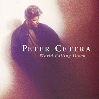 Peter Cetera - World Falling Down album cover