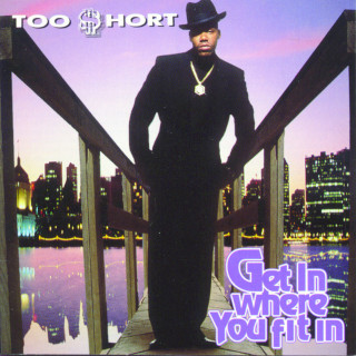 Too $hort - Get In Where You Fit In album cover