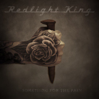 Redlight King - Something For The Pain album cover