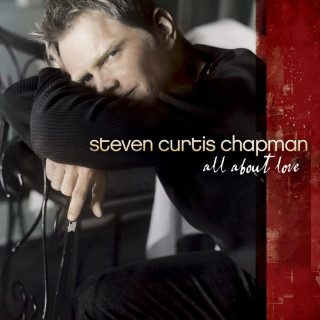 Steven Curtis Chapman - All About Love album cover
