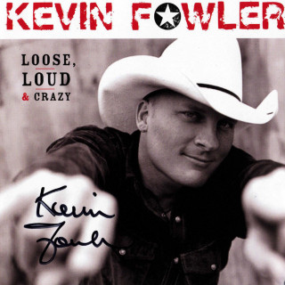 Kevin Fowler - Loose, Loud & Crazy album cover