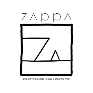 Frank Zappa - Ship Arriving Too Late To Save A Drowning Witch album cover