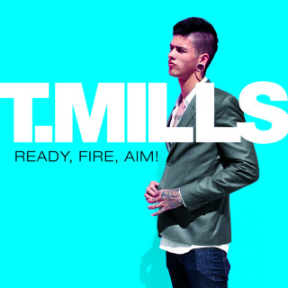 T. Mills - Ready, Fire, Aim! album cover