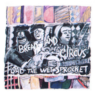 Toad The Wet Sprocket - Bread And Circus album cover
