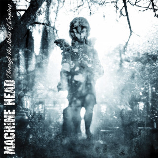 Machine Head - Through The Ashes Of Empires album cover