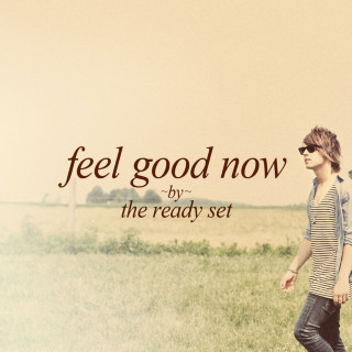 The Ready Set - Feel Good Now EP cover