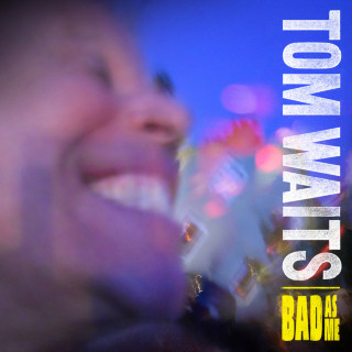 Tom Waits - Bad As Me album cover