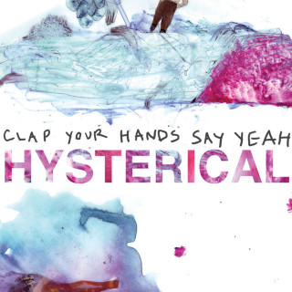 Clap Your Hands Say Yeah - Hysterical album cover