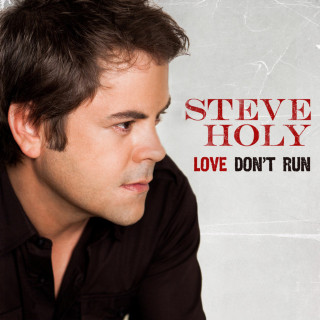 Steve Holy - Love Don't Run album cover