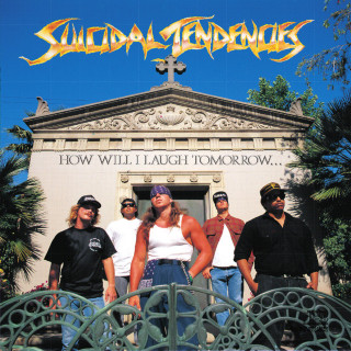 Suicidal Tendencies - How Will I Laugh Tomorrow When I Can't Even Smile Today album cover