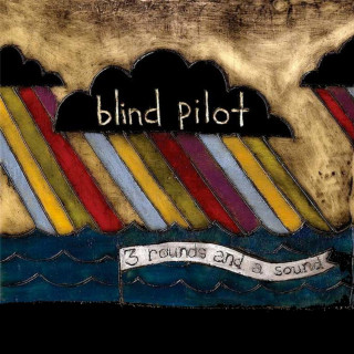 Blind Pilot - 3 Rounds And A Sound album cover