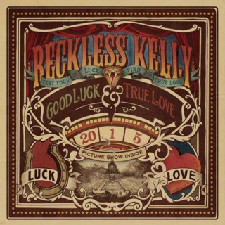 Reckless Kelly - Good Luck & True Love album cover