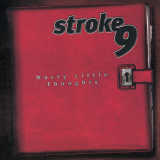 Stroke 9 - Nasty Little Thoughts album cover