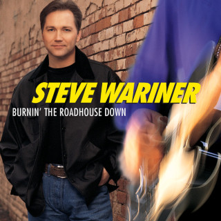 Steve Wariner - Burnin' The Roadhouse Down album cover