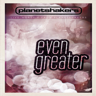 Planetshakers - Even Greater album cover