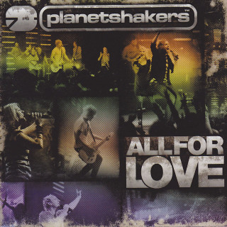 Planetshakers - All For Love album cover