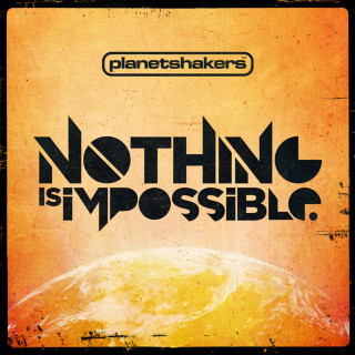 Planetshakers - Nothing Is Impossible album cover