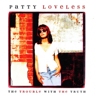 Patty Loveless - The Trouble With The Truth album cover