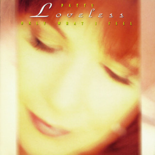 Patty Loveless - Only What I Feel album cover