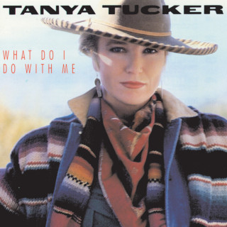 Tanya Tucker - What Do I Do With Me album cover