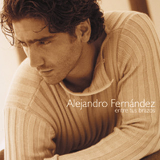 Alejandro Fernandez - Entre Tus Brazos album cover